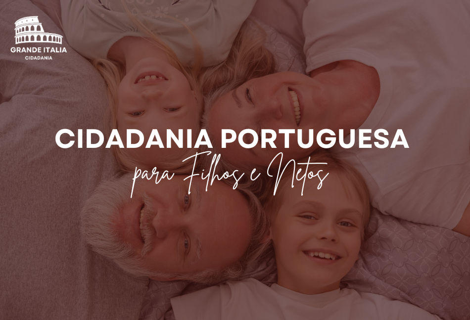 Cidadania portuguesa para filhos e netos, cidadania portuguesa